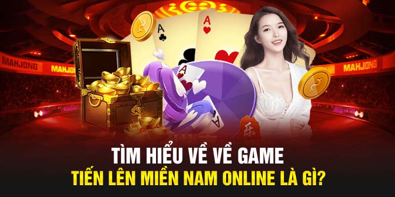 Những thông tin cơ bản nhất về Tiến Lên Miền Nam